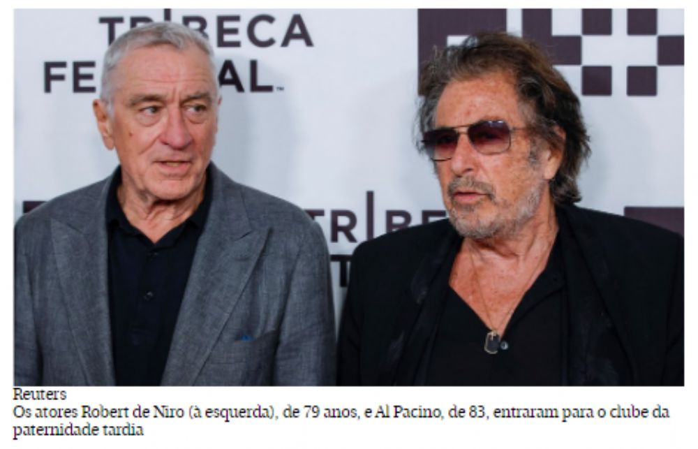 Al Pacino e Robert de Niro s�o pais depois dos 75 anos: a paternidade tardia traz riscos?